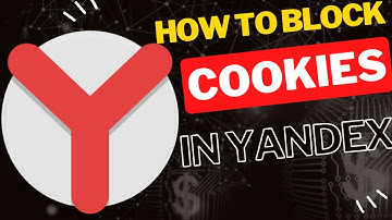 How to Block Cookies in Yandex Browser