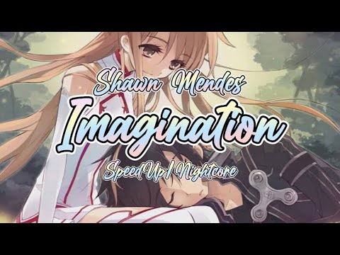 Imagination -Shawn Mendes (Lyrics) SpeedUp•Nightcore