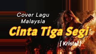 Download Lagu CINTA TIGA SEGI - Cover Lagu Malaysia [ Kristal ] Bertahun sudah ku menunggu dirimu MP3