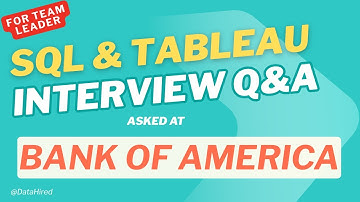 SQL & Tableau Questions Asked at Bank of America Interviews for TL (With Answers!) @DataHired