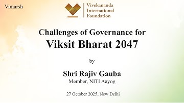 Vimarsh on  Challenges of Governance for #ViksitBharat 2047 by Shri Rajiv Gauba, Member, NITI Aayog