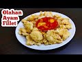 OLAHAN AYAM FILLET