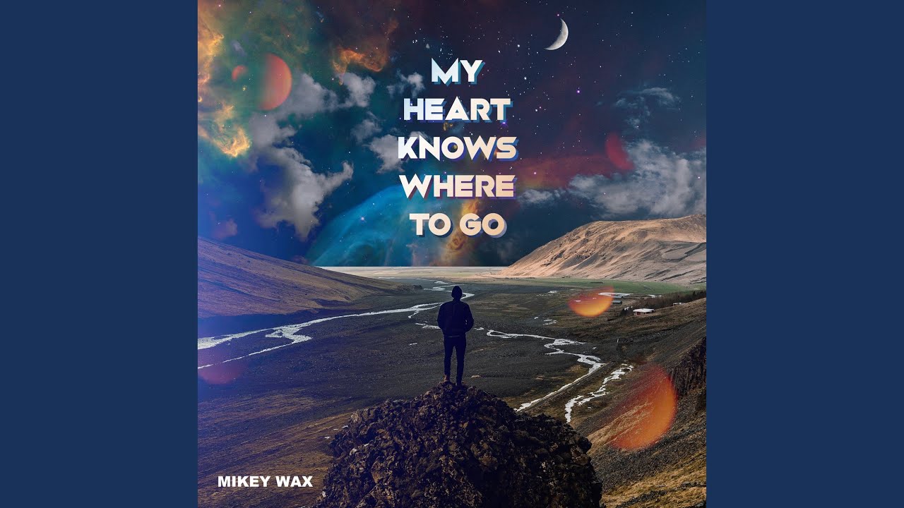 My Heart Knows Where To Go YouTube