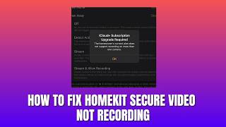 How to Fix HomeKit Secure Video Not Recording 2026