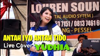 ANTAH IYO ANTAH TIDO | Live cover YUDHIA | LAMBUIK SANAK 😅💃