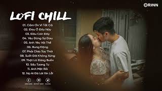 Nhạc Lofi Chill 2022 - Xoay người chợt thức giấc anh mới thấy yên lòng...Cảm Ơn Vì Tất Cả