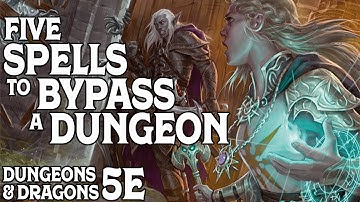 Five Spells to Bypass a Dungeon in Dungeons and Dragons 5e