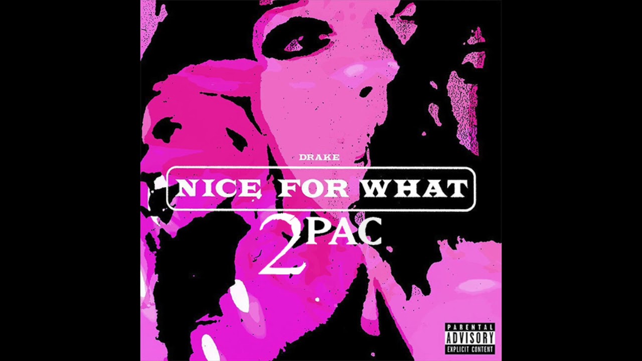 Drake & 2Pac  - Nice For What (Remix)