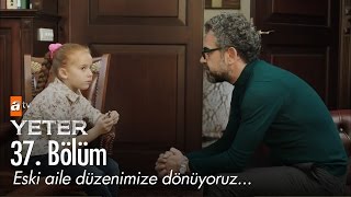 Eski aile düzenimize dönüyoruz... - Yeter 37. Bölüm - atv