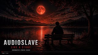 Audioslave – Like A Stone 🖤 | Cinematic Lyrics Video