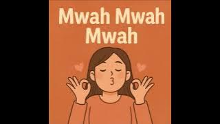 Mwah mwah mwah