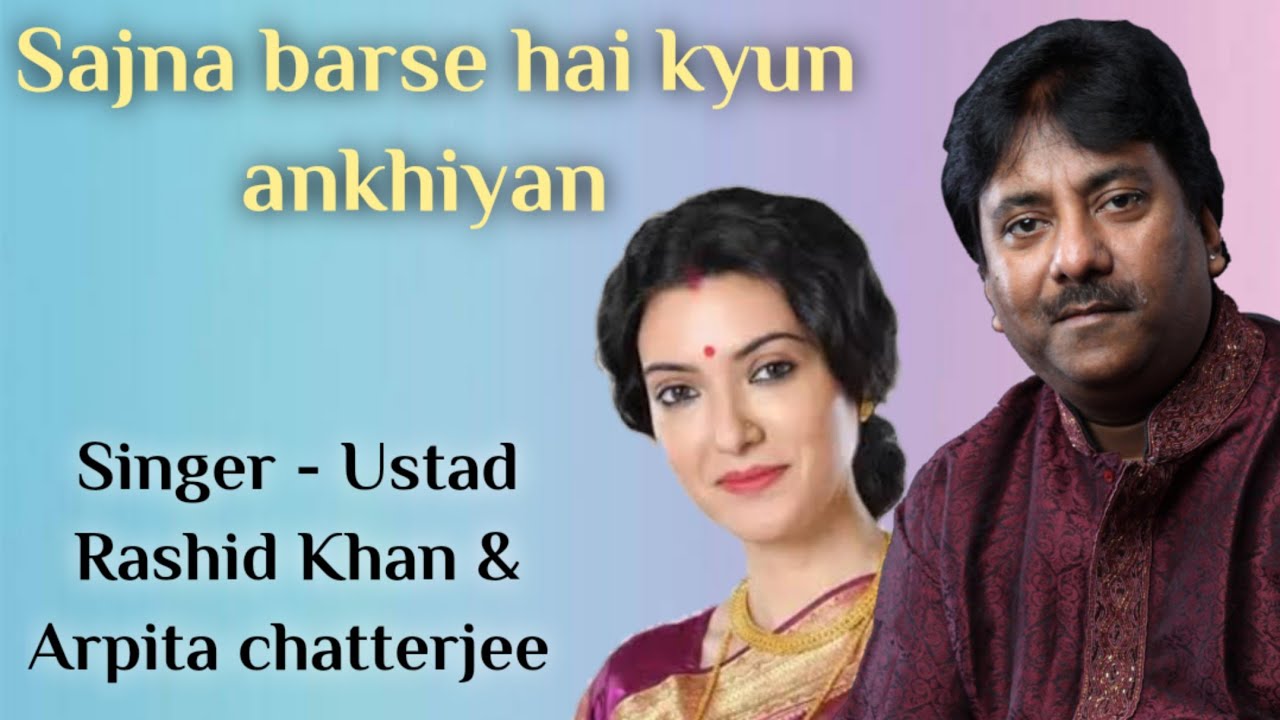 Sajna barse hai kyun akhiyan   Ustad Rashid Khan  Arpita Chatterjee  movie bapi Bari Jaa 2014 