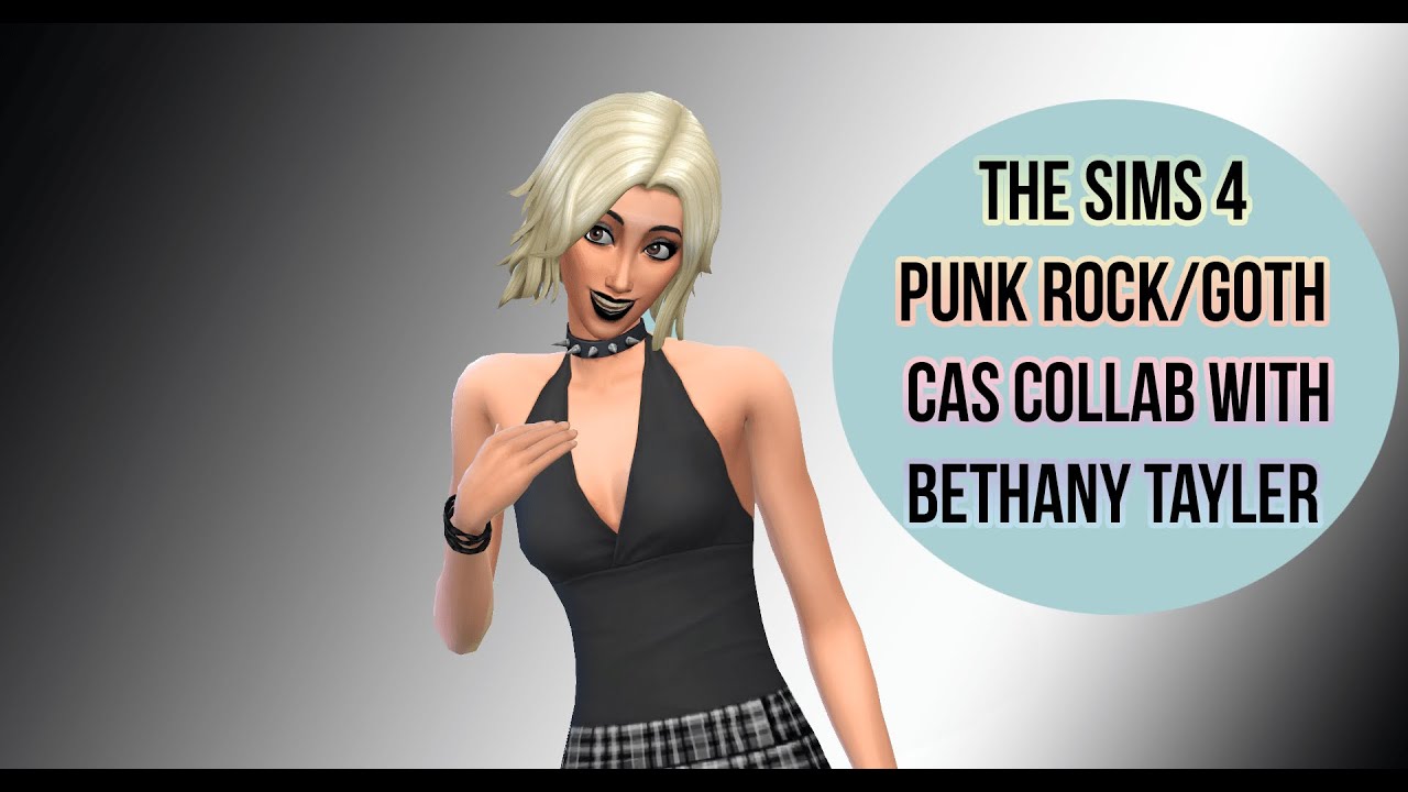 The Sims 4 Punk Rock/Goth CAS Collab With Bethany Taylor