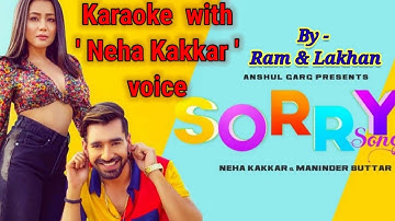 Sorry Song ( Karaoke with Neha Kakkar voice ) -  By Ram & Lakhan Sharma