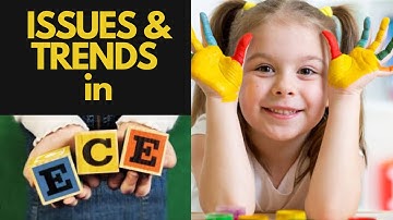 ISSUES AND TRENDS IN EARLY CHILDHOOD EDUCATION