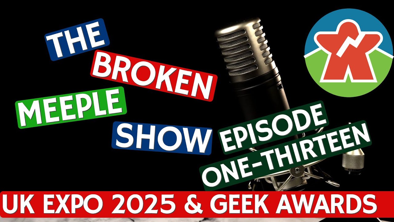 Broken Meeple Podcast - Episode 113 - UK Games Expo 2025 Preview & Golden Geek Awards