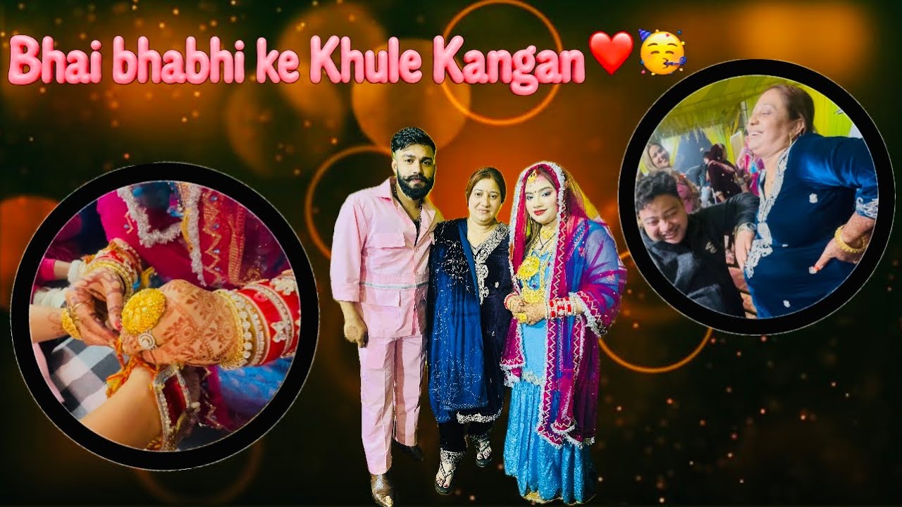 Bhai bhabhi ke hue Kangan Rasam ❤️🥳