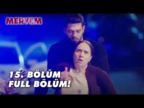 Meryem 15.Bölüm - FULL Bölüm