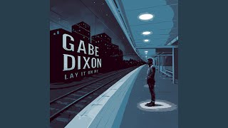 Video thumbnail of "Gabe Dixon - Lay It on Me"