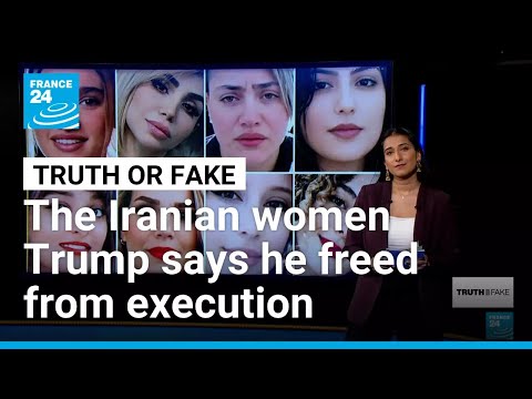 Both Trump and Iran share false information about 8 women facing execution by the regime