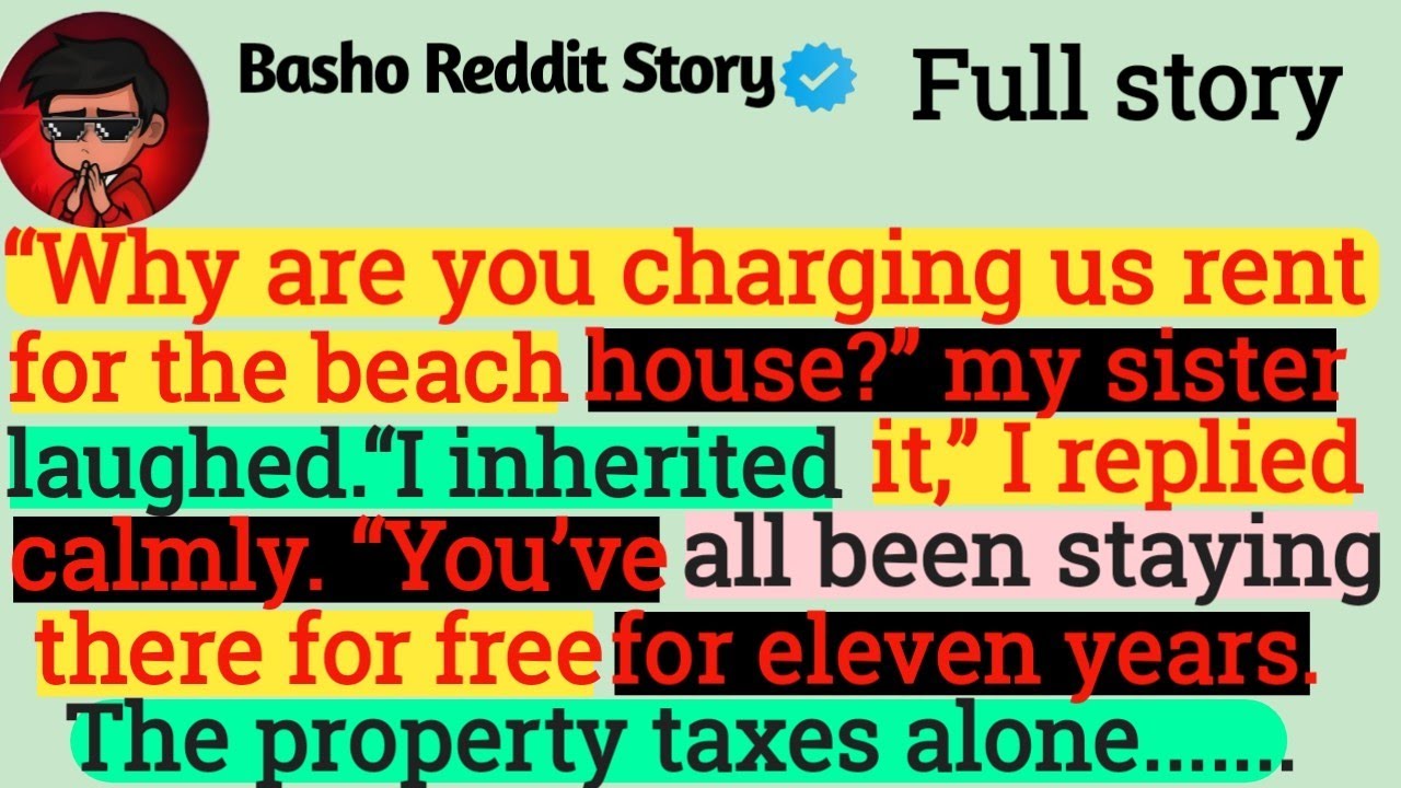 Why are you charging us rent for the beach house?” my sister laughed.“I inherited it,” I replied