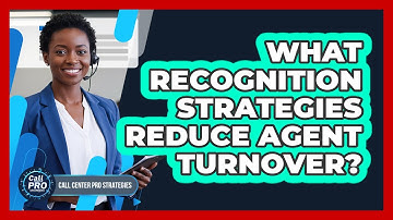 What Recognition Strategies Reduce Agent Turnover?