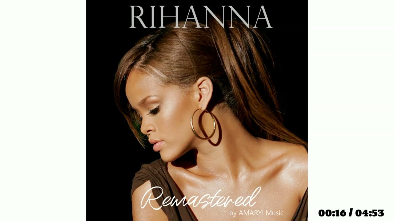 Rihanna - The Last Time (Remastered by RS 2023)