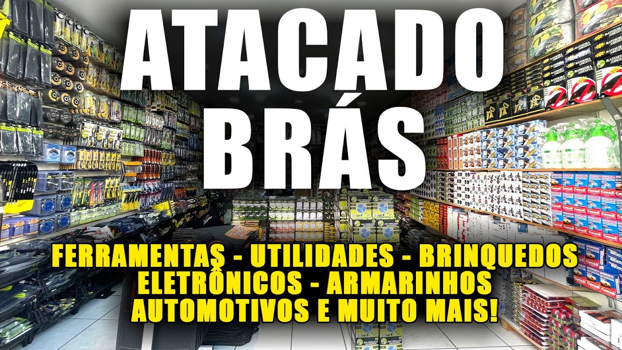 O MELHOR ATACADO NO BRÁS - FERRAMENTAS, ELETRÔNICOS, AUTOMOTIVOS