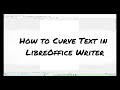Learn how to create curved text in LibreOffice Writer step by step.