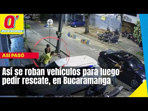 Así se roban vehículos para luego pedir rescate, en Bucaramanga