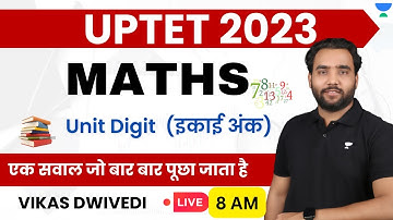 Unit Digit | Maths | UPTET Exam 2023 | Vikas Dwivedi