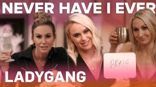 Ladygangs Most Outrageous Never Have I Evers E