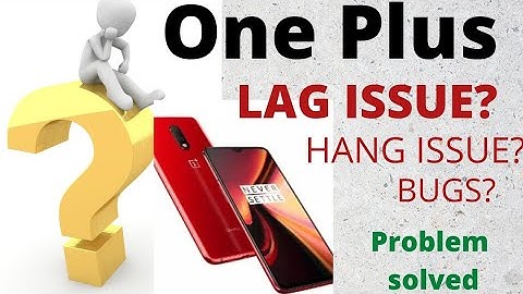 One Plus 7 lag issue, Hang issue and Bug resolved. Android OS updates created lag issue then watch.