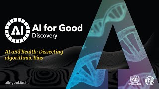 Dissecting Algorithmic Bias | Ziad Obermeyer | AI FOR GOOD DISCOVERY