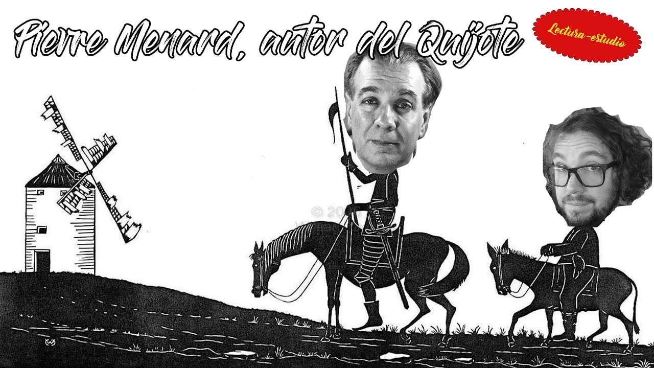Pierre Menard, autor del Quijote (Jorge Luis Borges) - Lectura - YouTube
