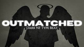 FREE Dark/Cinematic NF Type Beat "OUTMATCHED"