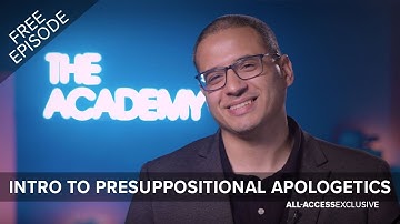 Intro To Presuppositional Apologetics -  Episode 1| The Academy w/ Eli Ayala