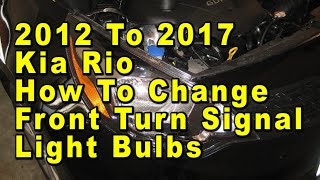 2012 To 2017 Kia Rio How To Change Front Turn Signal Light Bulbs With Part Number