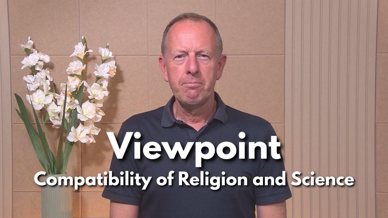Viewpoint | Compatibility of Religion and Science.