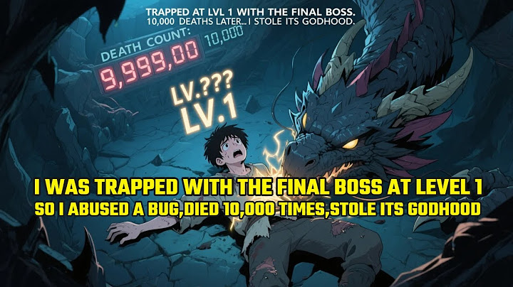 I Was Trapped with the Final Boss at Level 1. So I Abused a Bug,Died 10,000 Times,Stole Its Godhood