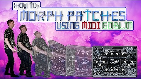 MIDI Goblin - Patch Morphing