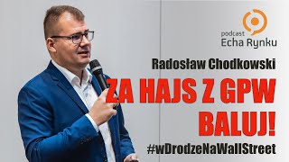 Echa Rynku 300 – Polska giełda nie jest giełdą wiecznej hossy – Radosław Chodkowski