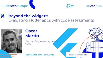 Beyond the widgets Evaluating Flutter apps with code assessments - Óscar Martín | Fluttercon EU 2025