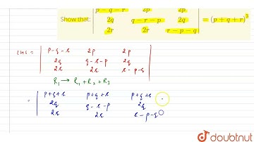Show that: `|[p-q-r,2p,2p],[2q,q-r-p,2q],[2r,2r,r-p-q]|=(p+q+r)^3`| Class 12 Maths | Doubtnut