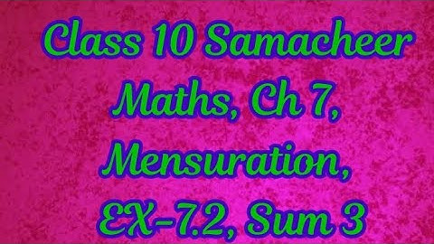 Class 10 Samacheer Maths, CH 7,Mensuration, EX-7.2, Sum 3