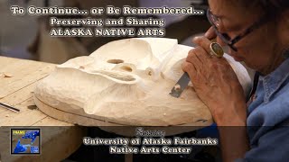To Continue or Be Remembered: Perpetuating and Sharing Alaska Native Arts