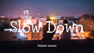 Slow Down - Selena Gomez | Lyrics [1 HOUR]