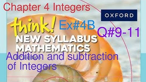 Ex#4B Q#9-11| Chapter #4 | Addition & Subtraction of Integers| Think New Syllabus Mathematics Book 1