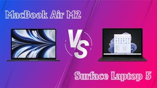 Microsoft Surface Laptop 5 và Apple MacBook Air M2 : Nên Mua Cái Nào?