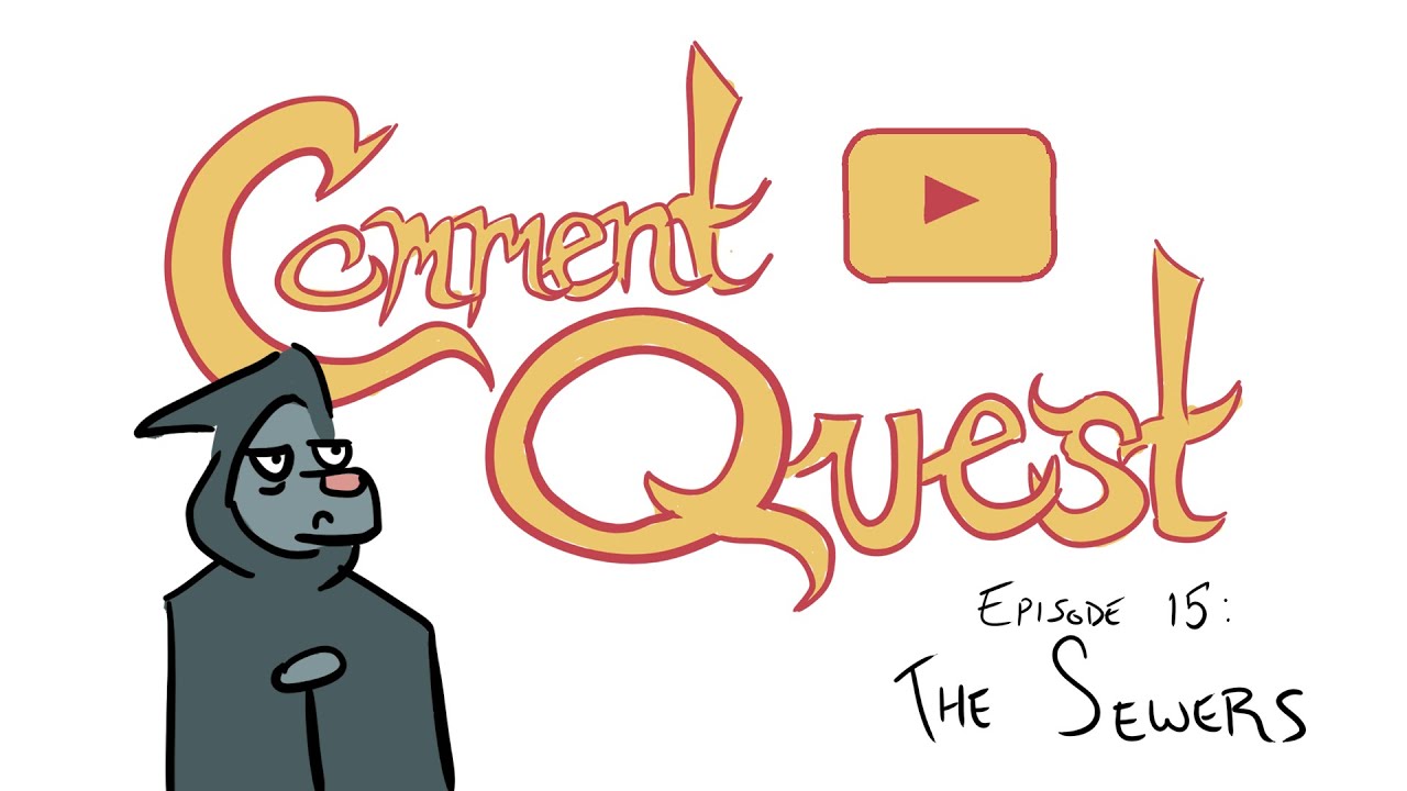 Comment Quest Episode 15: The Sewers